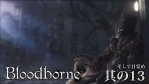 Bloodborne The Old Hunters #13【ヤーナムの夜明けまで一気にプレイ（道中カット）】
