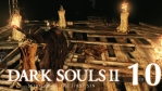 #10【PC版】SCHOLAR OF THE FIRST SIN | DARKSOULS Ⅱ【クズ底】